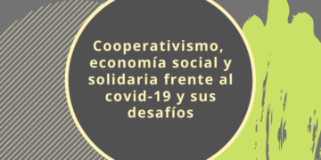 Cooperativismo,  economía social y solidaria frente al covid-19 y sus desafíos